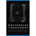 Households and Hegemony: Early Creek Prestige Goods, Symbolic Capital, and Social Power - Paperback