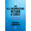 The All-Encompassing Return of Christ: An Introduction to Amillennialism - Paperback