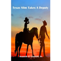 Texas Slim Takes A Deputy - Paperback
