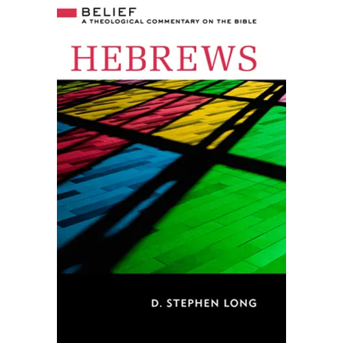 Hebrews: Belief: A Theological Commentary on the Bible - Hardcover