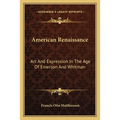 American Renaissance: Art And Expression In The Age Of Emerson And Whitman - Paperback