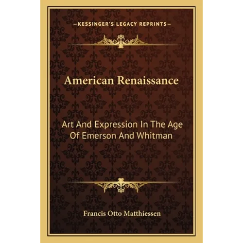 American Renaissance: Art And Expression In The Age Of Emerson And Whitman - Paperback