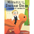 Maxwell and the Dinosaur Dream: A story of capability - Hardcover