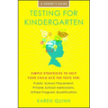 Testing for Kindergarten: Simple Strategies to Help Your Child Ace the Tests For: Public School Placement, Private School Admissions, Gifted Program Q - Paperback