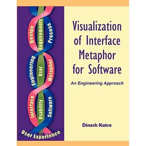 Visualization of Interface Metaphor for Software: An Engineering Approach - Paperback