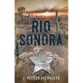 Rio Sonora: A Story of the Arizona Rangers - Paperback