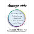 Changeable: How Collaborative Problem Solving Changes Lives at Home, at School, and at Work - Hardcover