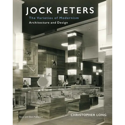 Jock Peters, Architecture and Design: The Varieties of Modernism - Hardcover
