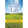 Overcoming the Odds of Life: From a Humble Birth in a Rice Field to Multi-Million-Dollar Business Deals - Hardcover