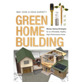 Green Home Building: Money-Saving Strategies for an Affordable, Healthy, High-Performance Home - Paperback