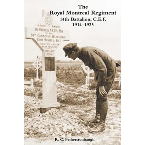 THE ROYAL MONTREAL REGIMENT 14th BATTALION C.E.F. 1914-1925 - Paperback