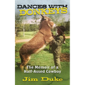 Dances with Donkeys: The Memoir of a Half-assed Cowboy - Paperback