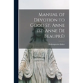 Manual of Devotion to Good St. Anne (St-Anne De Beaupré) [microform] - Paperback