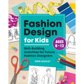 Fashion Design for Kids: Skill-Building Activities for Future Fashion Designers - Paperback