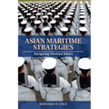 Asian Maritime Strategies: Navigating Troubled Waters - Paperback
