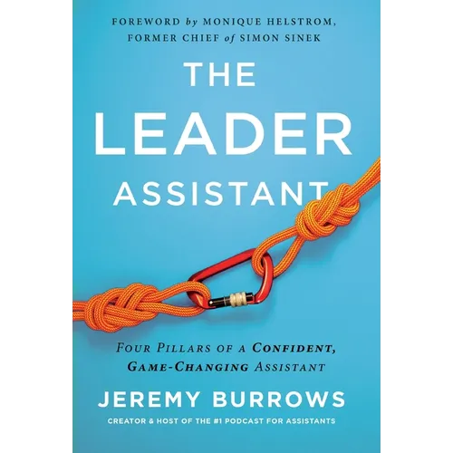 The Leader Assistant: Four Pillars of a Confident, Game-Changing Assistant - Hardcover