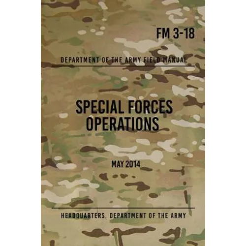 FM 3-18 Special Forces Operations: May 2014 - Paperback