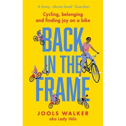 Back in the Frame: Cycling, Belonging and Finding Joy on a Bike - Paperback