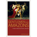Gentlemen and Amazons: The Myth of Matriarchal Prehistory, 1861-1900 - Paperback