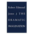 The Dramatic Imagination: Reflections and Speculations on the Art of the Theatre, Reissue - Paperback