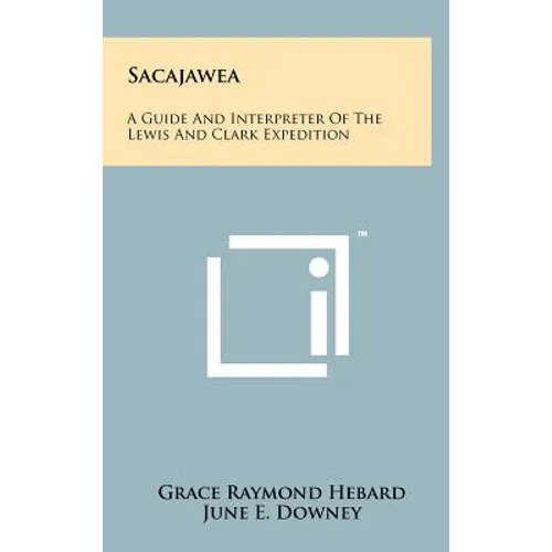 Sacajawea: A Guide and Interpreter of the Lewis and Clark Expedition - Hardcover
