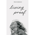 living proof: poems and prose - Paperback