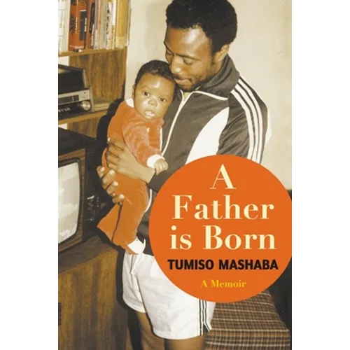 A FATHER IS BORN - A Memoir - Paperback