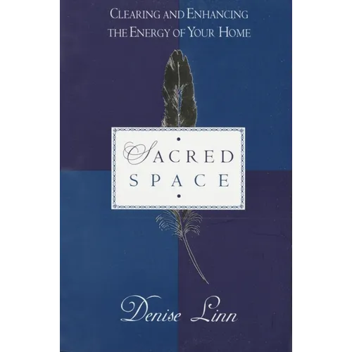 Sacred Space: Clearing and Enhancing the Energy of Your Home - Paperback