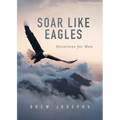 Soar Like Eagles: Devotions for Men - Paperback