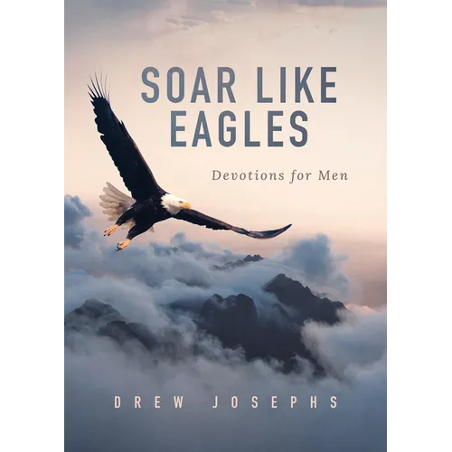 Soar Like Eagles: Devotions for Men - Paperback