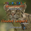 KIDS ON EARTH Wildlife Adventures - Explore The World - Clouded Leopard-Cambodia: Clouded Leopard-Cambodia - Paperback