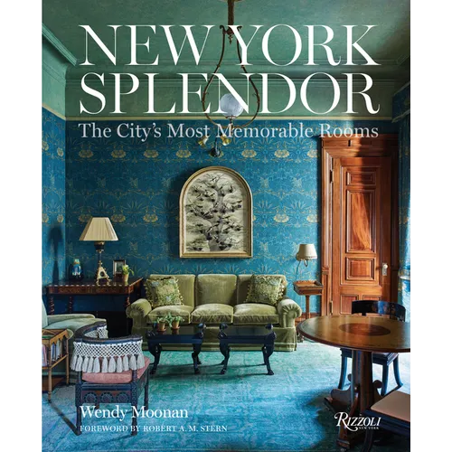 New York Splendor: The City's Most Memorable Rooms - Hardcover