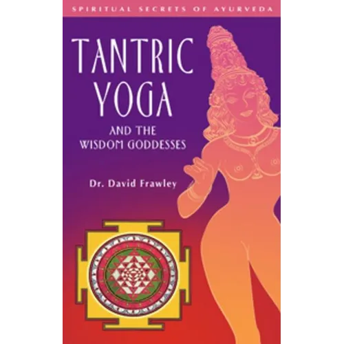 Tantric Yoga and the Wisdom Goddesses - Paperback
