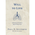 Will to Live: A Deep Survival Guide to Stage IV Lung Cancer - Hardcover