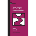 What Should I Do Now That I'm a Christian? - Paperback