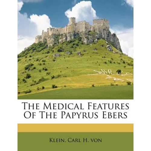 The Medical Features of the Papyrus Ebers - Paperback