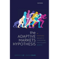 The Adaptive Markets Hypothesis: An Evolutionary Approach to Understanding Financial System Dynamics - Hardcover