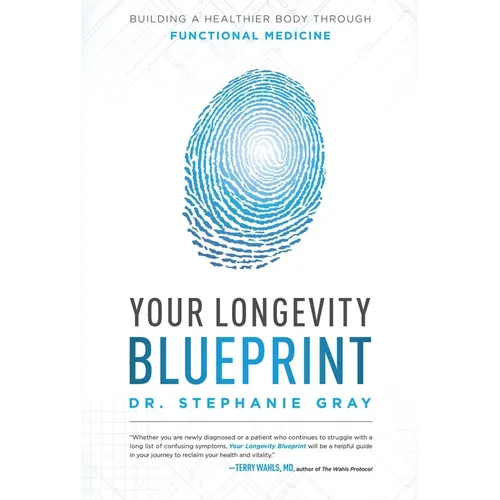Your Longevity Blueprint: Building a Healthier Body Through Functional Medicine - Paperback