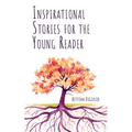 Inspirational Stories for the Young Reader - Paperback