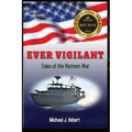 Ever Vigilant: Tales of the Vietnam War - Paperback