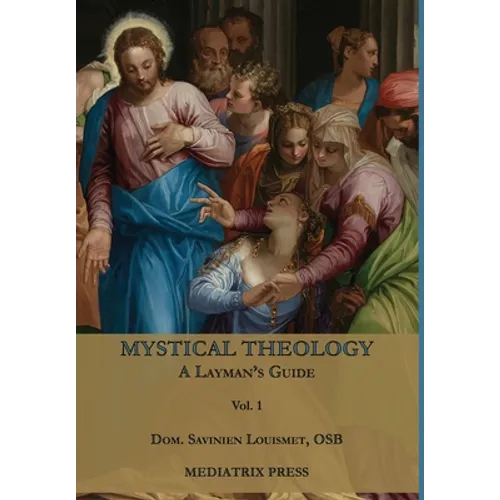Mystical Theology: A Layman's Guide; vol. 1 - Hardcover