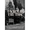Untold Truths: Exposing Slavery and Its Legacies at Loyola University Maryland - Paperback