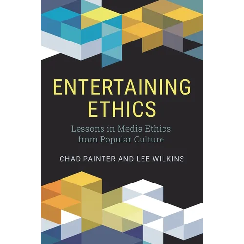 Entertaining Ethics: Lessons in Media Ethics from Popular Culture - Hardcover