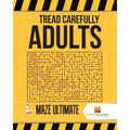 Tread Carefully Adults: Maze Ultimate - Paperback