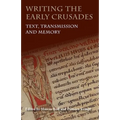 Writing the Early Crusades: Text, Transmission and Memory - Paperback
