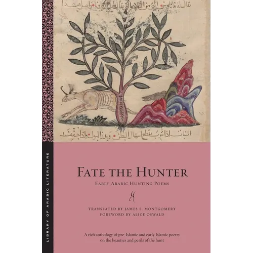 Fate the Hunter: Early Arabic Hunting Poems - Paperback