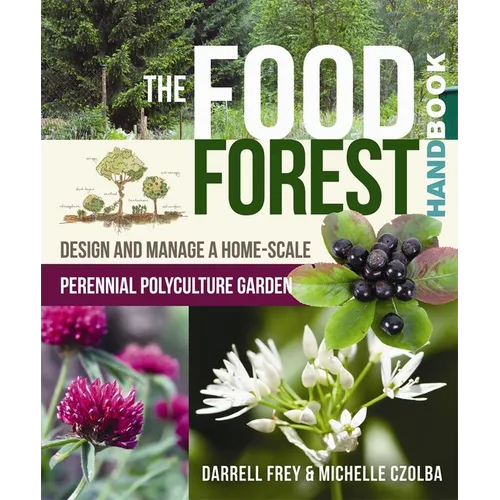 The Food Forest Handbook: Design and Manage a Home-Scale Perennial Polyculture Garden - Paperback