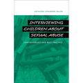 Interviewing Children about Sexual Abuse: Controversies and Best Practice - Hardcover