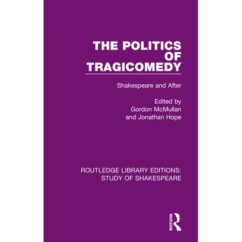 The Politics of Tragicomedy: Shakespeare and After - Paperback