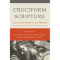 Cruciform Scripture: Cross, Participation, and Mission - Paperback